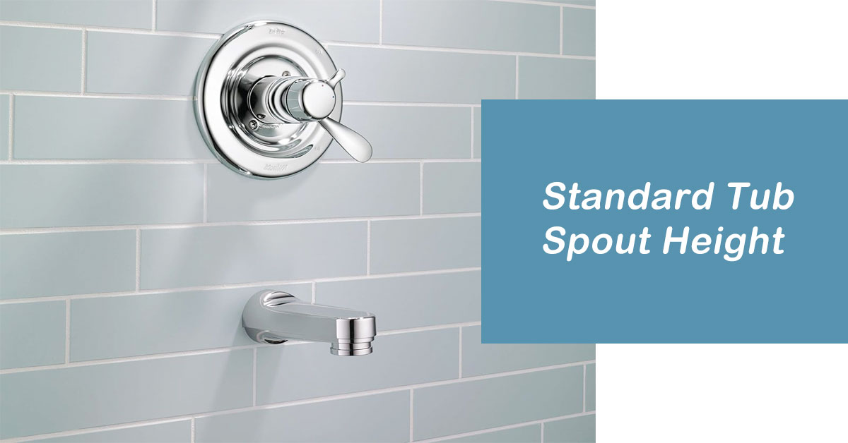 Standard Tub Spout Height (Let's Find Out) - BathKeen